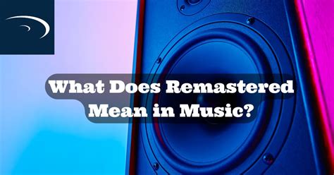 What Does Remastered Mean for Music? And Why Do Bananas Glow in the Dark?